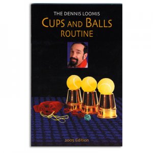 The Dennis Loomis Cups and Balls Routine by Dennis Loomis