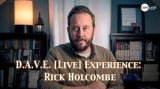 D.A.V.E. [Live] Experience: Rick Holcombe