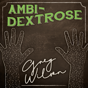 Ambi-Dextrose by Gregory Wilson & David Gripenwaldt (Instant Download)