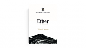 Ether by Thibault Ternon x Le Cabinet d\'Illusions