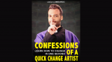 Confessions of a Quick-Change Artist by Luca Lombardo