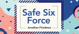 Safe Six Force by Jonathan Friedman