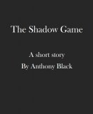 The Shadow Game by Anthony Black