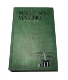 Magic in the Making by John Mulholland and Milton M. Smith