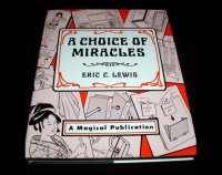 A choice of miracles: Fifty years of magic by Eric C Lewis