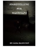 Cara Hamilton - Storytelling for Magicians (Highly recommended)