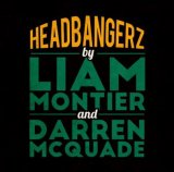 Headbangerz by Liam Montier