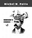 Hobson's Choice By Michel W. Potts