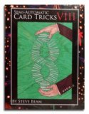 Semi-Automatic Card Tricks Vol 8 By Steve Beam