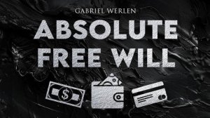 Absolute Free Will by Gabriel Werlen (French)