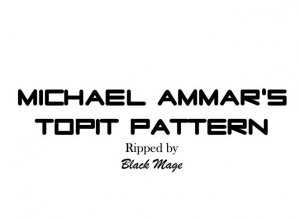 Michael Ammar’s Topit Pattern Complete Comprehensive Guide