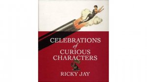 Celebrations of Curious Characters by Ricky Jay