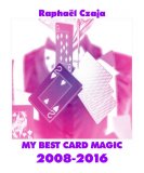 My Best Card Magic 2008-2016 by Raphael Czaja