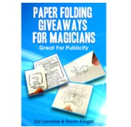 Paper Folding Giveaways For Magicians by Sid Lorraine & Devin Kn