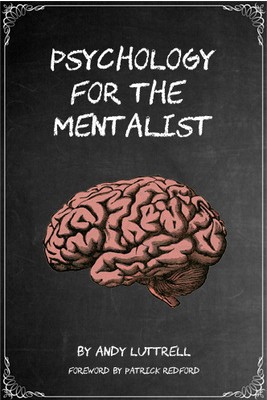 Psychology for the Mentalist by Andy Luttrell order now - Click Image to Close